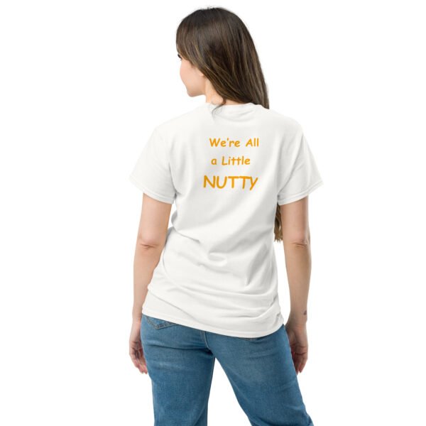 "We're All a Little Nutty" Classic Tee - Image 9