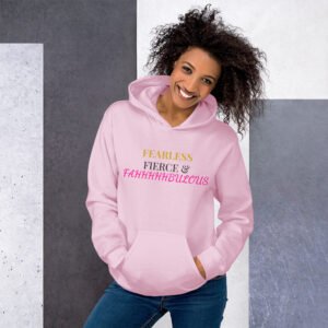 "Fearless, Fierce and Fahhhhhbulous" Hoodie